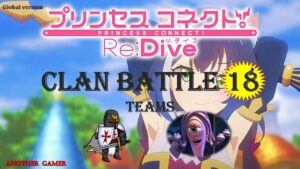 Clan Battle 18. July. Teams . Princess Connect! Re:Dive Global Version NA