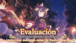 Evaluación Rápida | Kyaru (New Year): UB, Ventajas y Desventajas | Princess Connect! Re:Dive